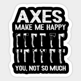 Axes Make Me Happy Axe Throwing Gift Funny Quotes Sticker